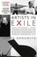Artists in Exile: How Refugees from Twentieth-Century War and Revolution