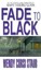 Fade to Black by Wendy Corsi Staub.