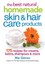 The Best Natural Homemade Skin and Hair Care Products: 175 Recipes for...