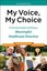 My Voice, My Choice: A Practical Guide to Writing a Meaningful Healthcare