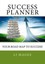 Success Planner: A Road Map for Serious Goal-Getters, Set Them & Go Get Them...