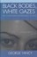 Black Bodies, White Gazes: The Continuing Significance of Race by George Yancy (