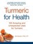 Turmeric for Health: 100 Amazing and Unexpected Uses for Turmeric by Britt...