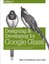 Designing and Developing for Google Glass Firstenberg, Allen Salas, Jason