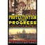 Protestantism and Progress: A Historical Study of the Relation of Protestantism