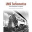 The LMS Turbomotive: From Evolution to Legacy - Hardcover NEW Jeremy Clements 29
