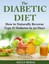The Diabetic Diet How to Naturally Reverse Type II Diabetes in ... 9781502335814
