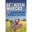 Between Wrecks Singleton, George