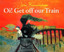 BURNINGHAM,JOH-OI! GET OFF OUR TRAIN BOOK NEW