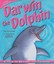 Darwin the Dolphin: A Tale of Bravery and Courage by Felicia Law.