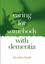 Caring for Somebody with Dementia by Merideth Sindel.