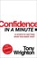 Confidence in a Minute by Tony Wrighton (Paperback, 2010)
