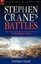Stephen Crane's Battles: Nine Decisive Battles Recounted by the Author of the Re