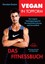 Vegan in Topform - Das Fitnessbuch, Brendan Brazier
