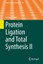 Protein Ligation and Total Synthesis II Topics in Current Chemistry