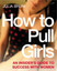 BRUNI,JULIA-HOW TO PULL GIRLS BOOK NEW