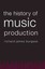 The History of Music Production by Richard James Burgess 9780199357178