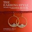 The Earring Style Book: Making Designer Earrings, Copying Celebrity Style, and