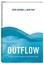 Outflow: Outward-Focused Living in a Self-Focused World by Sjogren, Steve