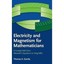 Electricity and Magnetism for Mathematicians: A Guided Path from Maxwell to Yang