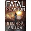 Fatal Reaction Frisch, Belinda