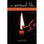 A Spiritual Life: Exploring the Heart and Jewish Tradition Feld, Merle