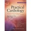 Practical Cardiology: Evaluation and Treatment of Common Cardiovascular Disorder