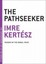 The Pathseeker by Imre Kertesz.