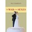 The War of the Sexes – How Conflict and Cooperation Have Shaped Men and Women fr
