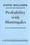 Probability with Martingales by David Williams.