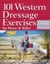 101 Western Dressage Exercises for Horse & Rider by Jec Aristotle Ballou.