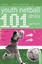 101 Youth Netball Drills Age 7-11 by Anna Sheryn.