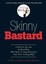 Skinny Bastard: A Kick-in-the-Ass for Real Men Who Want to Stop Being Fat and...
