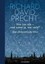 Precht, Richard David: Wer bin ich - und wenn ja wie viele?