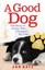 A Good Dog: The Story of Orson, Who Changed My Life by Jon Katz.