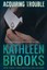 Acquiring Trouble: A Bluegrass Brothers Novel by Kathleen Brooks (Paperback /...