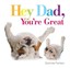NEW Hey Dad, You're Great Board Book By Corinne Fenton Board Book Free Shipping