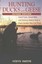 Hunting Ducks and Geese: Hard Facts, Good Bets and Serious Advice from a Duck