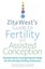 Zita West's Guide to Fertility and Assisted Conception: Essential Advice on