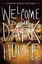 Welcome to the Dark House by Laurie Faria Stolarz 9781423194729