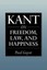 NEW Kant on Freedom, Law, and Happiness