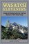 Wasatch Eleveners: A Hiking and Climbing Guide to the 11,000 Foot Mountains...