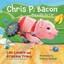 Chris P. Bacon, My Story