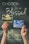 Chosen to be Blessed: Three Secrets to Transform Your Life's Storms to Blessings