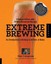 Extreme Brewing, a Deluxe Edition with 14 New Homebrew Recipes: An