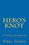 Hero's Knot: A Novel Approach by Jauron, Nikki -Paperback