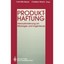 Produkthaftung: Herausforderung an Manager und Ingenieure Carl-Otto Bauer