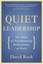 Quiet Leadership: Six Steps to Transforming Performance at Work by David Rock.