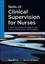 Skills of Clinical Supervision for Nurses: A Practical Guide for Supervisees,