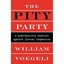 The Pity Party: A Mean-Spirited Diatribe Against Liberal Compassion Voegeli, Wil